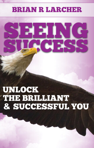 Seeing Success: Unlock the Brilliant and Successful You