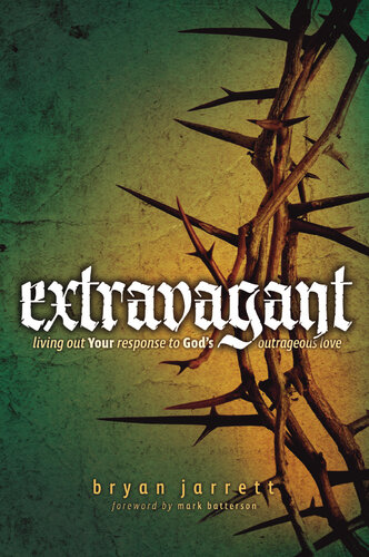 Extravagant: Living Out Your Response to God's Outrageous Love