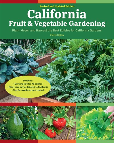 California Fruit & Vegetable Gardening: Plant, Grow, and Harvest the Best Edibles for California Gardens