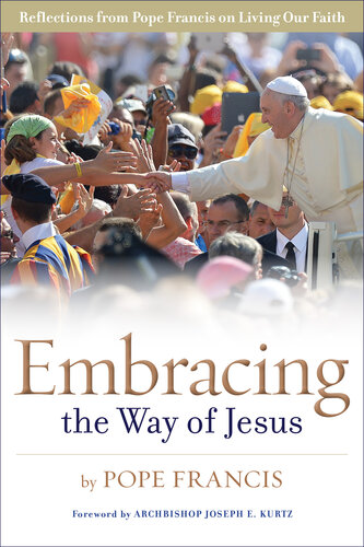 Embracing the Way of Jesus: Reflections from Pope Francis on Living Our Faith