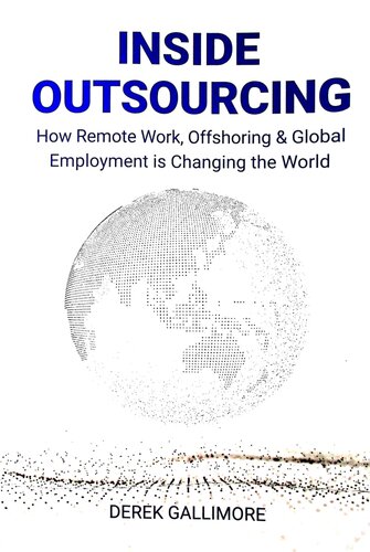 Inside Outsourcing: How Remote Work, Offshoring & Global Employment is Changing the World