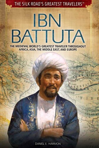 Ibn Battuta: The Medieval World's Greatest Traveler Throughout Africa, Asia, the Middle East, and Europe