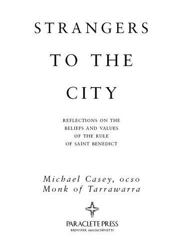 Strangers to the City: Reflections on the Beliefs and Values of the Rule of St. Benedict
