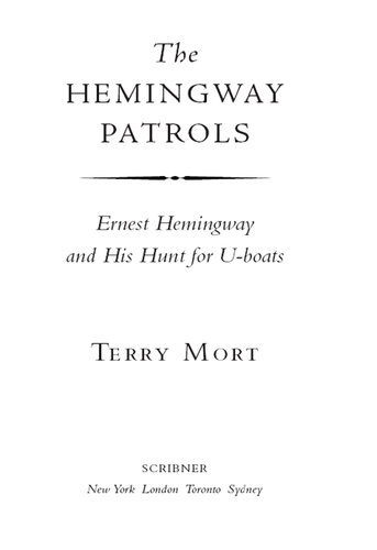 The Hemingway Patrols: Ernest Hemingway and His Hunt for U-Boats