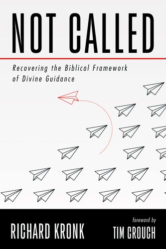 Not Called: Recovering the Biblical Framework of Divine Guidance