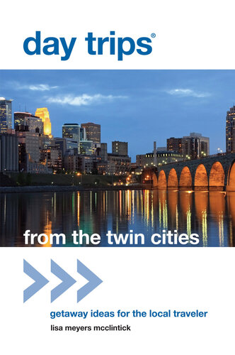Day Trips® from the Twin Cities: Getaway Ideas for the Local Traveler