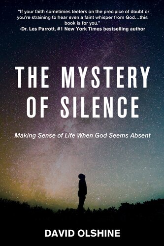 The Mystery of Silence: Making Sense of Life When God Seems Absent