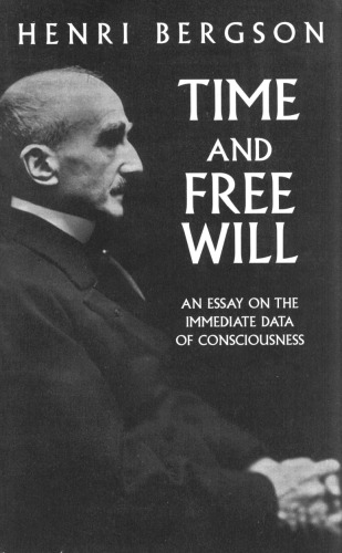 Time and Free Will: An Essay on the Immediate Data of Consciousness