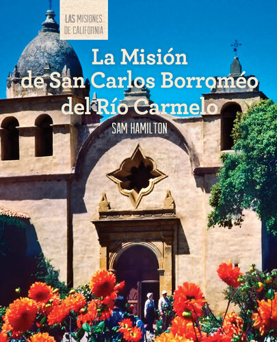 La Misión de San Carlos Borroméo del Río Carmelo (Discovering Mission San Carlos Borromeo del Río Carmelo)
