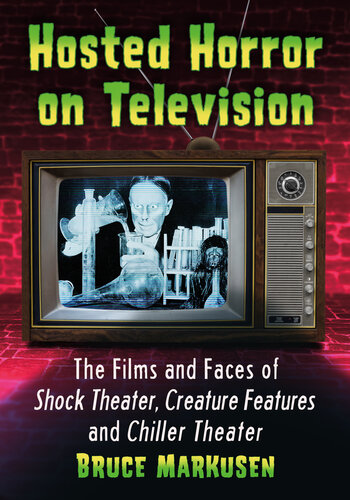 Hosted Horror on Television: The Films and Faces of Shock Theater, Creature Features and Chiller Theater