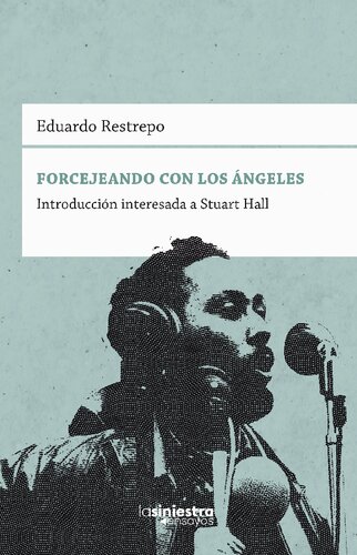 Forcejeando con los ángeles. Introducción interesada a Stuart Hall