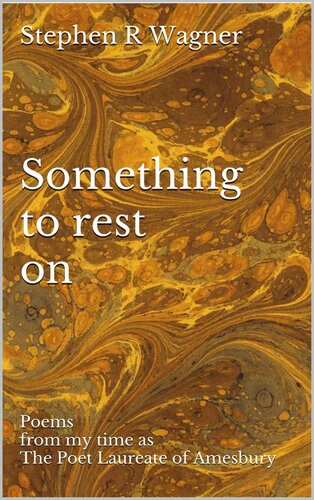 Something to rest on: Poems from my time as The Poet Laureate of Amesbury