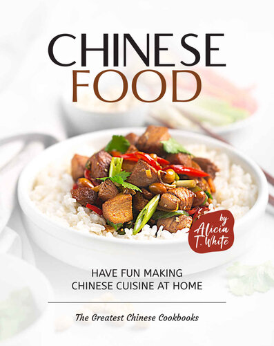 Simple Chinese Food Recipes: Have Fun Making Chinese Cuisine at Home