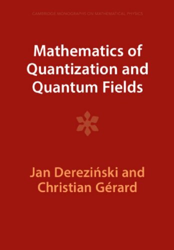 Mathematics of Quantization and Quantum Fields