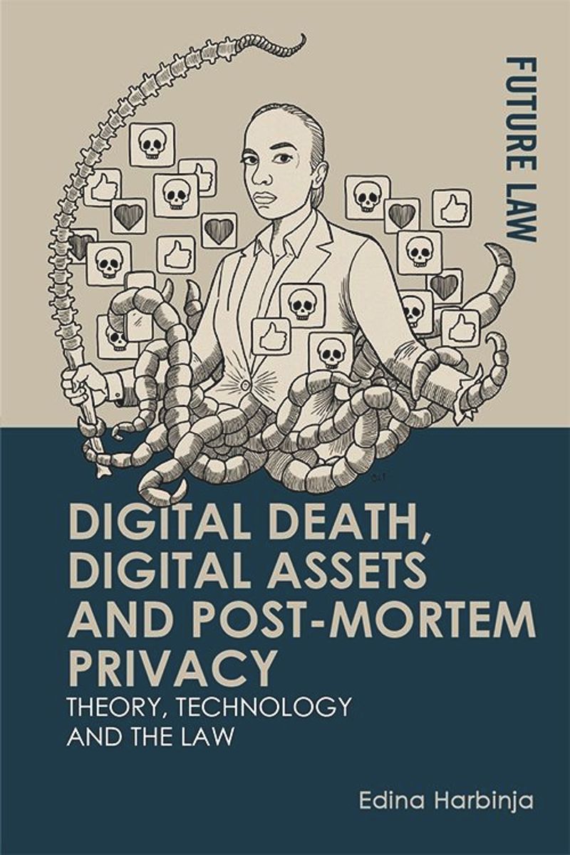 Digital Death, Digital Assets and Post-mortem Privacy: Theory, Technology and the Law