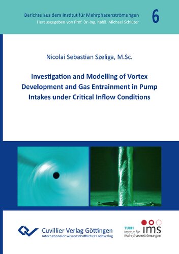 Investigation and Modelling of Vortex Development and Gas Entrainment in Pump Intakes under Critical Inflow Conditions