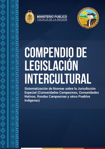 Compendio de legislación intercultural (Perú). Sistematización de Normas sobre la Jurisdicción Especial (Comunidades Campesinas, Comunidades Nativas, Rondas Campesinas y otros Pueblos Indígenas)