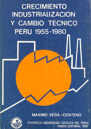 Crecimiento, industrialización y cambio técnico. Perú 1955-1980