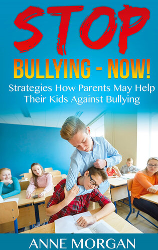 Stop Bullying--Now!: Strategies On How Parents Can Help Childs Against Bullying