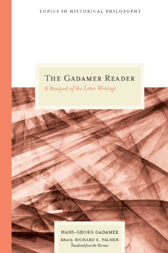 The Gadamer Reader: A Bouquet of the Later Writings