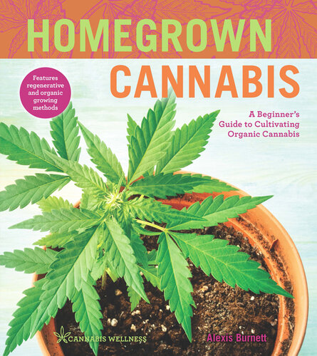 Homegrown Cannabis: A Beginner's Guide to Cultivating Organic Cannabis