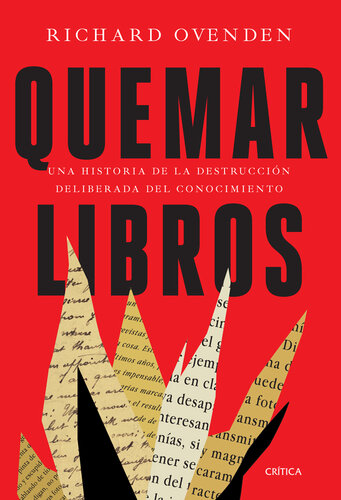 Quemar libros: Una historia de la destrucción deliberada del conocimiento