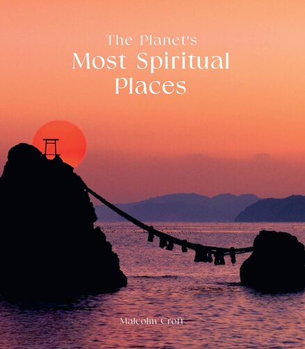 The Planet's Most Spiritual Places: Sacred Sites and Holy Locations Around the World