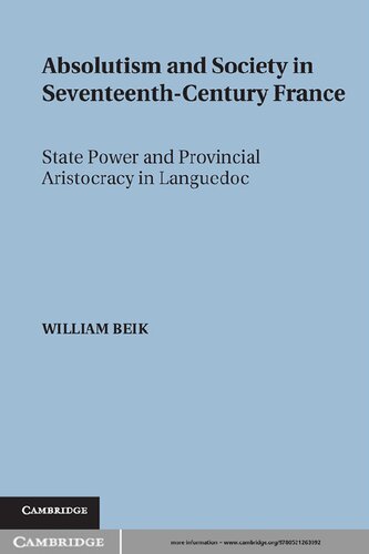 Absolutism And Society In Seventeenth Century France: State Power And Provincial Aristocracy In Languedoc