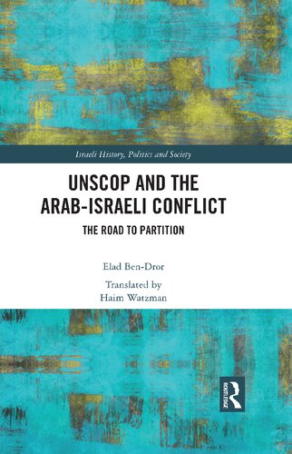 UNSCOP and the Arab-Israeli Conflict: The Road to Partition