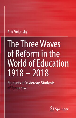The Three Waves of Reform in the World of Education 1918 – 2018: Students of Yesterday, Students of Tomorrow