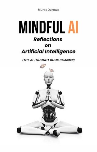 Mindful AI: Reflections on Artificial Intelligence