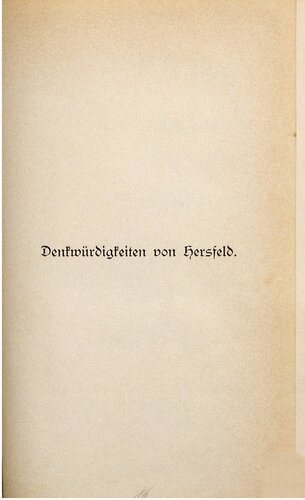 Denkwürdigkeiten von Hersfeld ;  Nach »Piderit«, städtischen Akten, archivalischen und anderen Quellen bearbeitet und bis zur neuesten Zeit fortgeführt