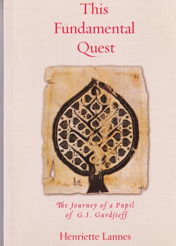 This Fundamental Quest. The Journey of a Pupil of G.I. Gurdjieff