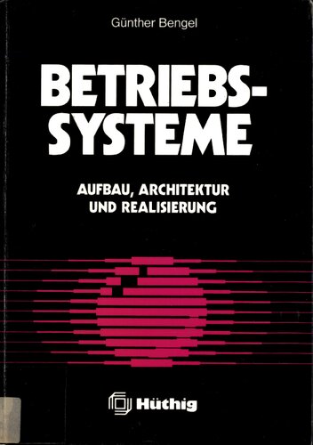 Betriebssysteme; Aufbau, Architektur und Realisierung