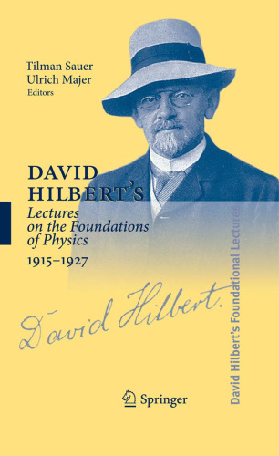 David Hilbert's Lectures on the Foundations of Physics 1915-1927: Relativity, Quantum Theory and Epistemology