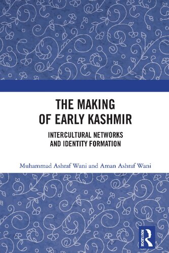 The Making of Early Kashmir: Intercultural Networks and Identity Formation