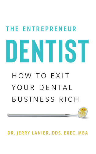 The Entrepreneur Dentist: How to Exit Your Dental Business Rich