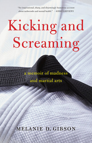 Kicking and Screaming: a Memoir of Madness and Martial Arts