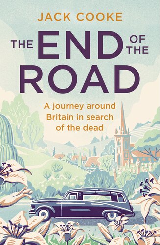 The End of the Road: A journey around Britain in search of the dead