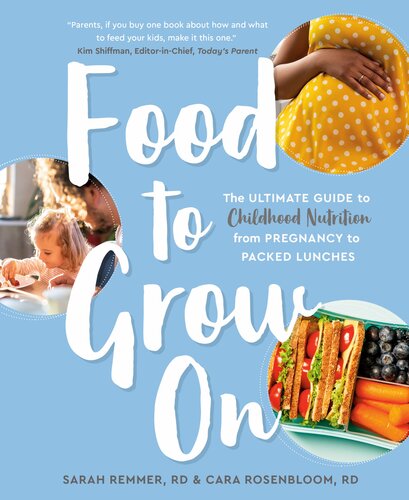 Food to Grow On: The Ultimate Guide to Childhood Nutrition—From Pregnancy to Packed Lunches