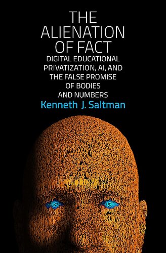The Alienation Of Fact: Digital Educational Privatization, AI, And The False Promise Of Bodies And Numbers
