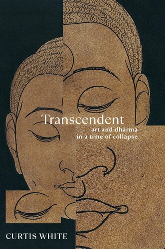 Transcendent: Art and Dharma in a Time of Collapse