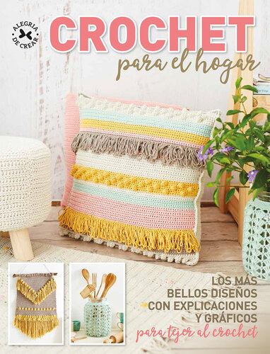 Crochet para el hogar: Los mas bellos diseños con explicaciones y gráficos para tejer al crochet