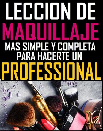 Lección de maquillaje más simple y completa para hacerte un profesional