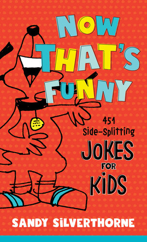 Now That's Funny: 451 Side-Splitting Jokes for Kids