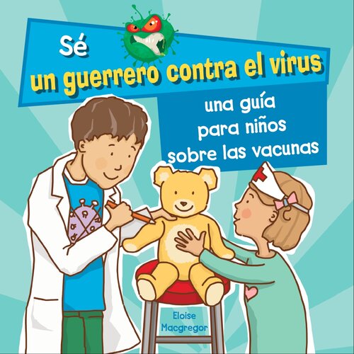 Una guía para niños sobre las vacunas (A Kid's Guide to Understanding Vaccines)