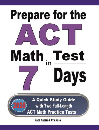 Prepare for the ACT Math Test in 7 Days: A Quick Study Guide with Two Full-Length ACT Math Practice Tests