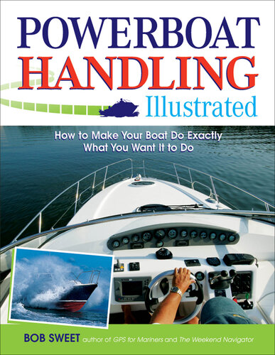 Powerboat Handling Illustrated: How to Make Your Boat Do Exactly What You Want It to Do