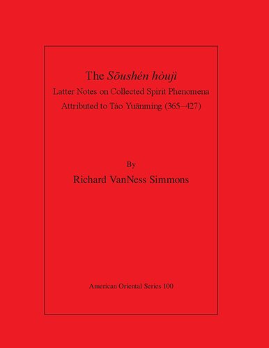 The Sōushén Hòujì: Latter Notes on Collected Spirit Phenomena Attributed to Táo Yuānmíng (365–427)