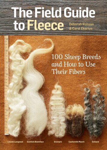 The Field Guide to Fleece: 100 Sheep Breeds & How to Use Their Fibers